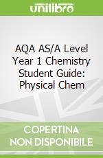 AQA AS/A Level Year 1 Chemistry Student Guide: Physical Chem