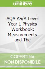 AQA AS/A Level Year 1 Physics Workbook: Measurements and The
