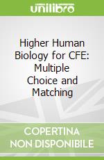 Higher Human Biology for CFE: Multiple Choice and Matching