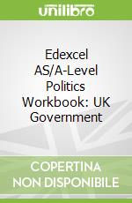 Edexcel AS/A-Level Politics Workbook: UK Government