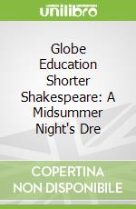 Globe Education Shorter Shakespeare: A Midsummer Night's Dre