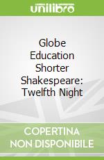 Globe Education Shorter Shakespeare: Twelfth Night