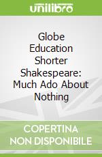 Globe Education Shorter Shakespeare: Much Ado About Nothing