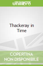 Thackeray in Time