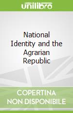 National Identity and the Agrarian Republic