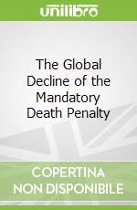 The Global Decline of the Mandatory Death Penalty