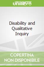 Disability and Qualitative Inquiry
