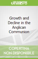 Growth and Decline in the Anglican Communion