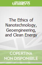 The Ethics of Nanotechnology, Geoengineering, and Clean Energy