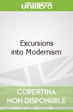 Excursions into Modernism