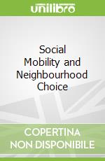 Social Mobility and Neighbourhood Choice