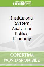 Institutional System Analysis in Political Economy