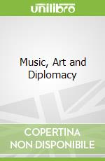 Music, Art and Diplomacy