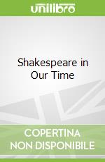Shakespeare in Our Time