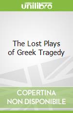 The Lost Plays of Greek Tragedy libro str