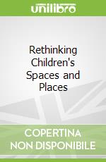Rethinking Children's Spaces and Places