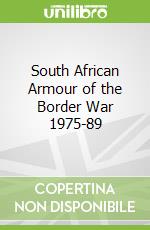 South African Armour of the Border War 1975-89
