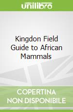 Kingdon Field Guide to African Mammals