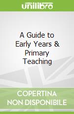 A Guide to Early Years & Primary Teaching