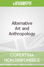 Alternative Art and Anthropology