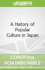 A History of Popular Culture in Japan