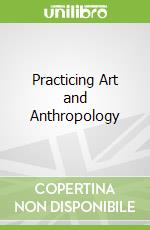 Practicing Art and Anthropology