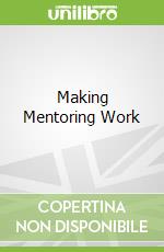 Making Mentoring Work
