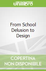 From School Delusion to Design