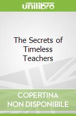 The Secrets of Timeless Teachers