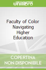 Faculty of Color Navigating Higher Education