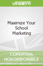 Maximize Your School Marketing