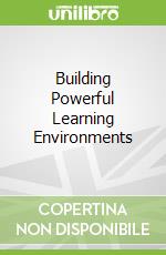 Building Powerful Learning Environments