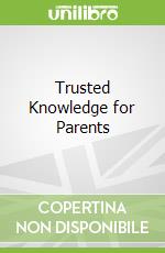 Trusted Knowledge for Parents
