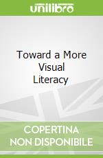 Toward a More Visual Literacy