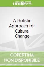 A Holistic Approach for Cultural Change