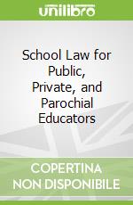 School Law for Public, Private, and Parochial Educators