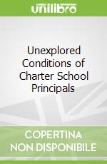 Unexplored Conditions of Charter School Principals