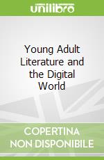 Young Adult Literature and the Digital World