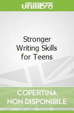 Stronger Writing Skills for Teens libro in lingua di Berry Gregory