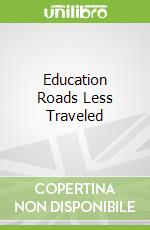 Education Roads Less Traveled libro str