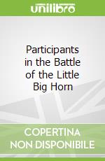 Participants in the Battle of the Little Big Horn