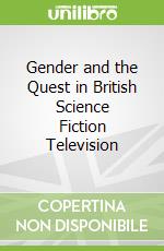 Gender and the Quest in British Science Fiction Television