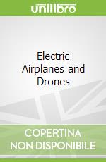 Electric Airplanes and Drones