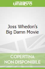 Joss Whedon’s Big Damn Movie