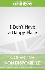 I Don't Have a Happy Place