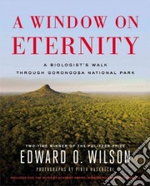 A Window on Eternity libro in lingua di Wilson Edward O., Naskrecki Piotr (PHT)