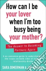 How Can I Be Your Lover When I'm Too Busy Being Your Mother?