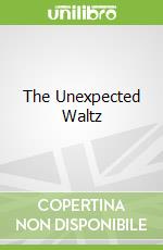 The Unexpected Waltz