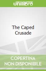 The Caped Crusade