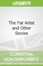The Fat Artist and Other Stories